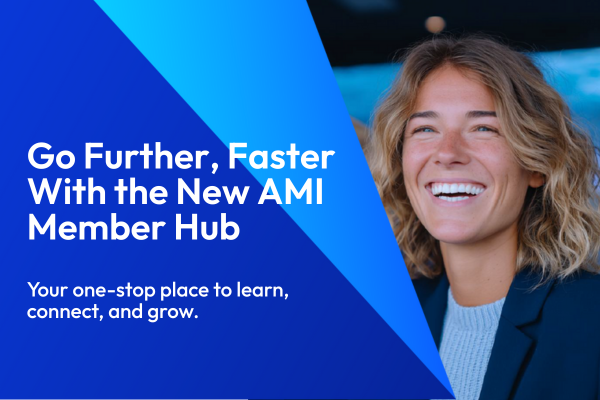 The New AMI Member Hub: Your one-stop place to learn, connect  and grow
